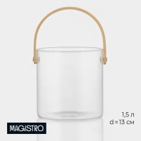 Ведро для льда Magistro «Каиллин», 1,5 л, d=13 см, стекло, бамбуковая ручка, прозрчное Ведро для льда Magistro «Каиллин», 1,5 л, d=13 см, стекло, бамбуковая ручка, прозрчное